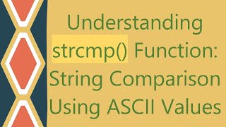 Understanding strcmp Function String Comparison Using ASCII Values [upl. by Ahsetra]