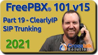 19  ClearlyIP SIP Trunking  FreePBX 101 v15 [upl. by Ardnahc955]