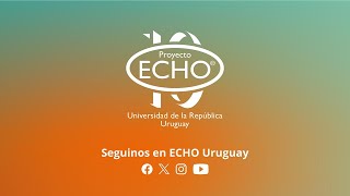 11 ¡Celebrando una década de ECHO Uruguay [upl. by Htebazile]