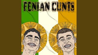 Fenian Cunts [upl. by Hicks]