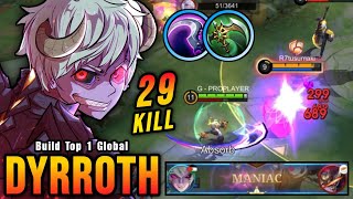 29 Kills  2x MANIAC New Dyrroth Offlane Build 100 Overpowered  Build Top 1 Global Dyrroth  MLBB [upl. by Stagg]