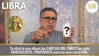 LIBRA Te diré lo que dicen las CARTAS DEL TAROT en este HORÓSCOPO PREPÁRATE para lo que vas a OIR [upl. by Dar403]