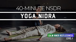 40Minute Yoga Nidra to Calm Inner Restlessness  NSDR  Guided Meditation [upl. by Ndnarb]