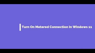 Turn On Metered Connection In Windows 11 [upl. by Rehsu685]