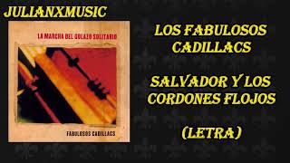 Los Fabulosos Cadillacs  Salvador y Los Cordones Flojos Letra [upl. by Ebert301]