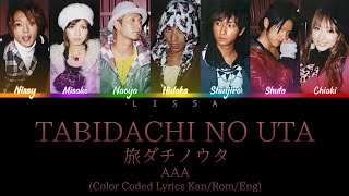 AAA  旅ダチノウタ tabidachi no utaSong of Departure Color Coded Lyrics KanRomEng [upl. by Sitsuj904]