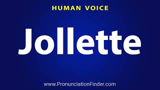 How To Pronounce Jollette [upl. by Morgana]