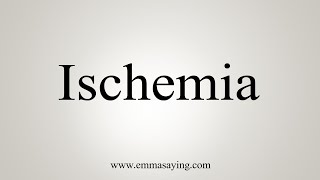 How To Say Ischemia [upl. by Orabla]