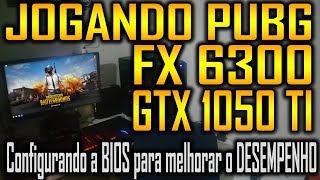 Configurando PUBG  FX 6300  GTX 1050 TI  Configurando BIOS [upl. by Felten]