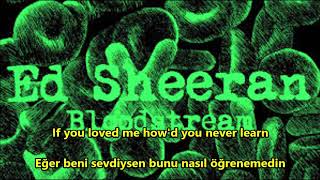 Ed Sheeran  Bloodstream İngilizceTürkçe Altyazı EnglishTurkish Subtitle [upl. by Burgener]