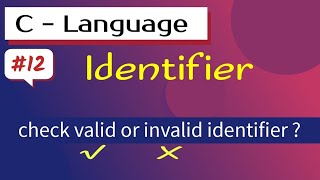 Identifier in C language  Rules for constructing identifier  Check valid or invalid identifier [upl. by Derna]