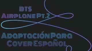 BTS  Airplane Pt2 El Mariachi  ADAPTACION PARA COVER ESPAÑOL [upl. by Gretal367]