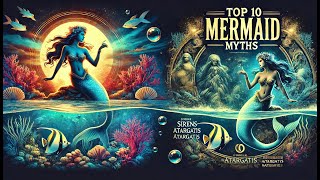 Top 10 Mermaid Myths [upl. by Peirce318]