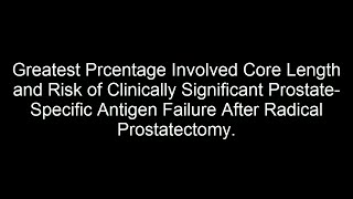 Meaning of Greatest Precentage Involved Core Length of Prostate Cancer [upl. by Jobina]