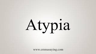 How To Pronounce Atypia [upl. by Zorah]