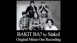 Siakol  Bakit Ba Original Minus One [upl. by Sonny405]