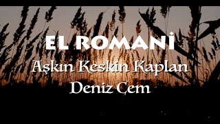 El Romani  Aşkın Keskin Kaplan amp Deniz Cem [upl. by Oinesra]