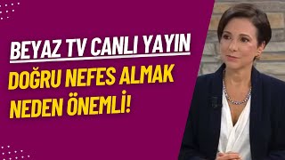 Beyaz TV Canlı Yayın  Doğru Nefes Almak Neden Önemli [upl. by Attenod]