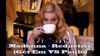 Madonna  Reductive Get Em Vs DJ Paulo [upl. by Crooks]