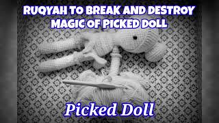 RUQYAH TO BREAK AND DESTROY MAGIC OF PICKED DOLL 🧸 [upl. by Chao485]