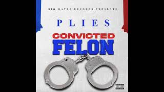 Plies  Convicted Felon AUDIO [upl. by Enined]