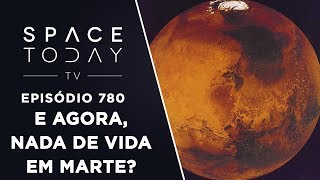 E Agora Nada de Vida Em Marte  Space Today TV Ep780 [upl. by Eeldarb]