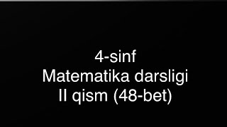 Matematika 4 sinf darslik 48 bet  UYGA VAZIFA [upl. by Ydennek]