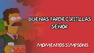 quotBuenas tardecirijillas señorquot  Momentos Simpsons [upl. by Llerat]