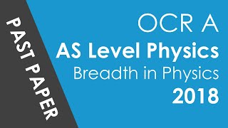 OCR AS Level Breadth in Physics  2018 [upl. by Nraa]