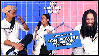 TONI FOWLER TAHIMIK LANG SA UMPISA  The Comfort Room Podcast S3 Ep 26 [upl. by Imoen]