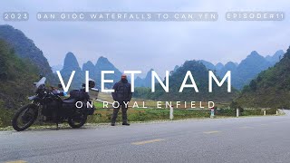 TOUR of VIETNAM on ROYAL ENFIELD  2023  Episode 11  Bản Giốc Waterfalls  Cần Yên [upl. by Yerahcaz328]