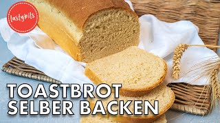 Toastbrot selber backen  Einfaches Rezept  gelingt garantiert [upl. by Harshman825]