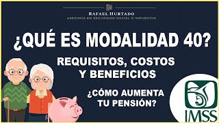 ¿QUÉ ES LA MODALIDAD 40  ¿CONVIENE EN 2021  QUE BENEFICIOS DA LA MODALIDAD 40  PENSION IMSS 1973 [upl. by Hal]