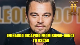 Leonardo Dicaprio From Break Dance to Oscar [upl. by Mont]