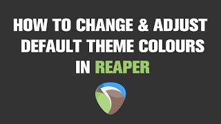 How to Change and Customize Default Theme Colours in Reaper  Tutorial [upl. by Rozalie384]