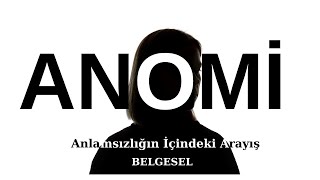 ANOMİ Belgesel  Anlamsızlığın İçindeki Arayış [upl. by Seward]