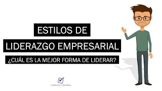 10 Estilos de Liderazgo Empresarial  ¿Cuál es el mejor estilo de liderazgo [upl. by My]