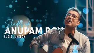 Shades of Anupam Roy  Audio Jukebox  Best of Anupam Roy Songs  SVF Music [upl. by Boynton]