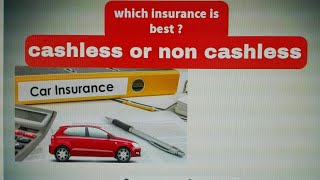 Vehicle Insurance cashless or non cashless  Which is best   Hindi [upl. by Sellma736]