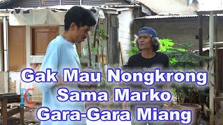 Gak Mau Nongkrong Sama Marko GaraGara Miang [upl. by Eiramrefinnej963]