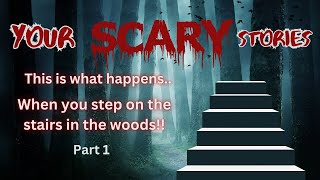 This is What Happens When You Step on the Stairs in the Woods scary story part 1 [upl. by Launame]