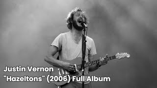 Justin Vernon  Hazeltons 2006 Full Album [upl. by Aihcsrop]