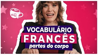 AS PARTES DO CORPO HUMANO EM FRANCÊS  Vocabulário do corpo [upl. by Kendall335]