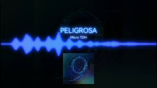 PELIGROSA  Micro TDH [upl. by Mcgrody]