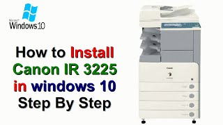 How to Install Canon IR 3225 Printer in windows 10 Step By Step  Canon Printer [upl. by Atnahsal817]