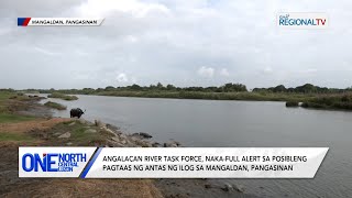 One North Central Luzon Angalacan River Task Force sa Mangaldan Pangasinan nakafull alert [upl. by Htiduy]