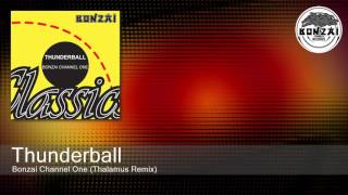 Thunderball  Bonzai Channel One Thalamus Remix [upl. by Mill377]