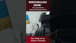 🚨 Vernichtungslager Ukraine – ein grausames Menschenexperiment [upl. by Duke]