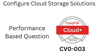 CompTIA Cloud 003 CV0003PBQ Configure Cloud Storage Solutions [upl. by Siron]