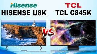 Which is better Hisense U8K or TCL C845K [upl. by Vidovik803]